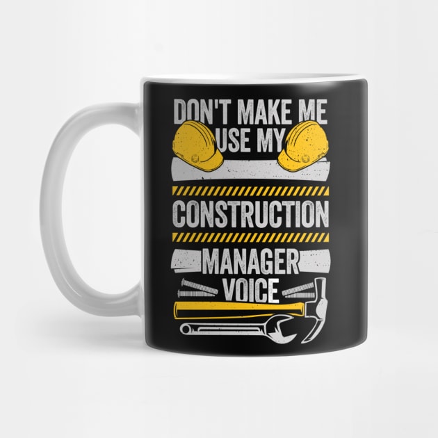 Don't Make Me Use My Construction Manager Voice by Dolde08